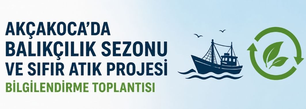 Akçakoca’da balıkçılık sezonu ve sıfır atık projesi bilgilendirme toplantısı