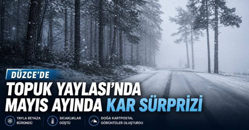 Düzce’de Mayıs ayında kar sürprizi