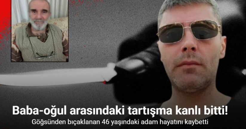 İzmir’de bir baba tartıştığı oğlunu bıçaklayarak öldürdü