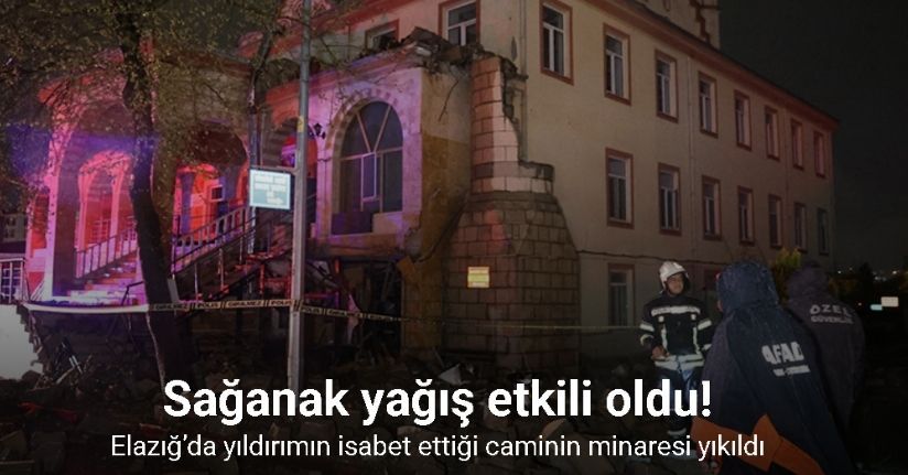 Elazığ’da yıldırımın isabet ettiği caminin minaresi yıkıldı