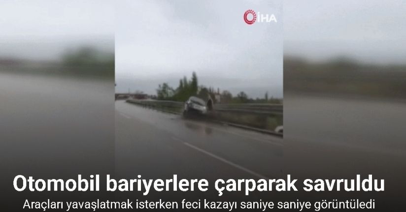 Araçları yavaşlatmak isterken feci kazayı saniye saniye görüntüledi