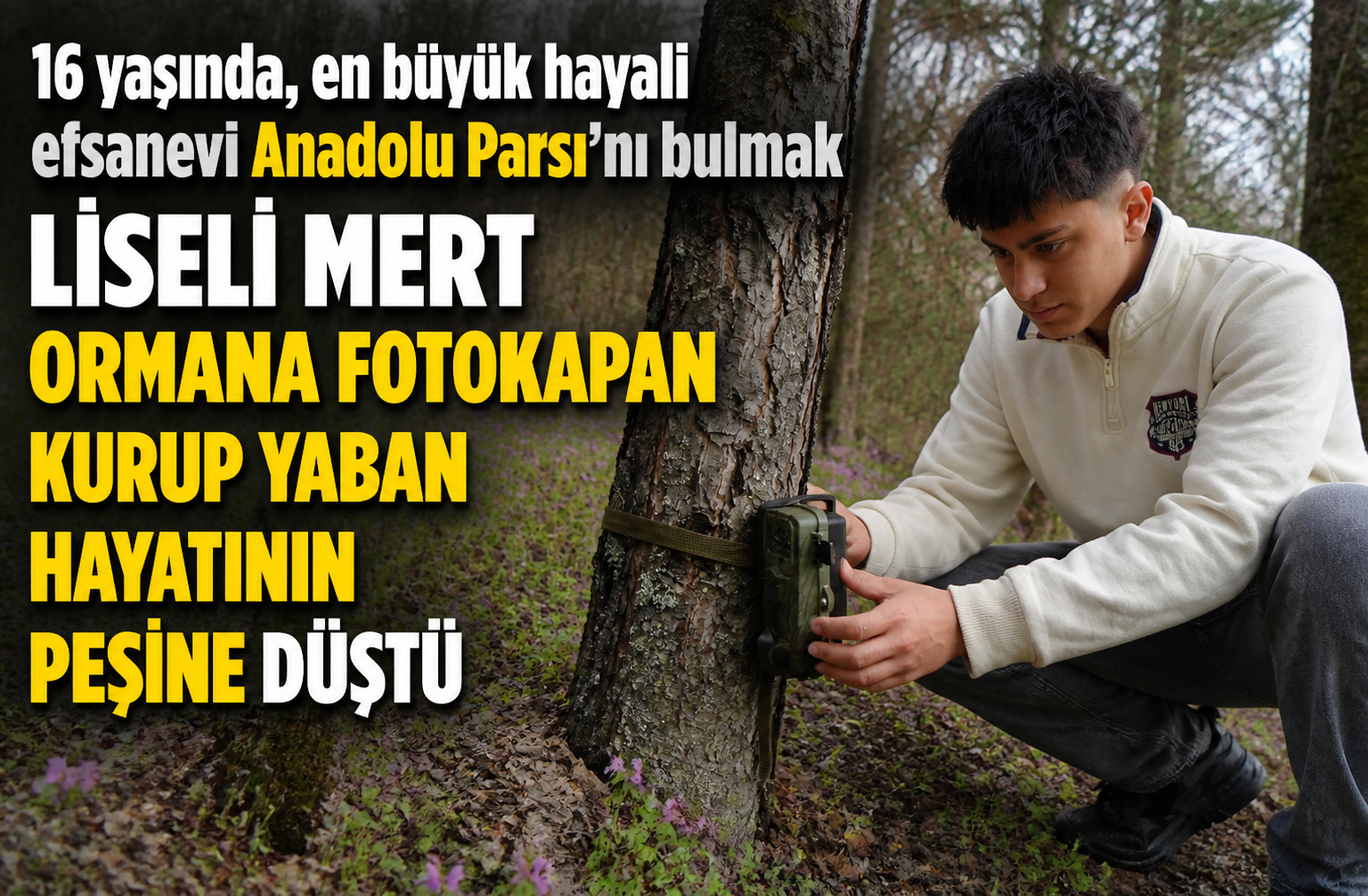16 Yaşında, En Büyük Hayali Efsanevi Anadolu Parsı'nı Bulmak