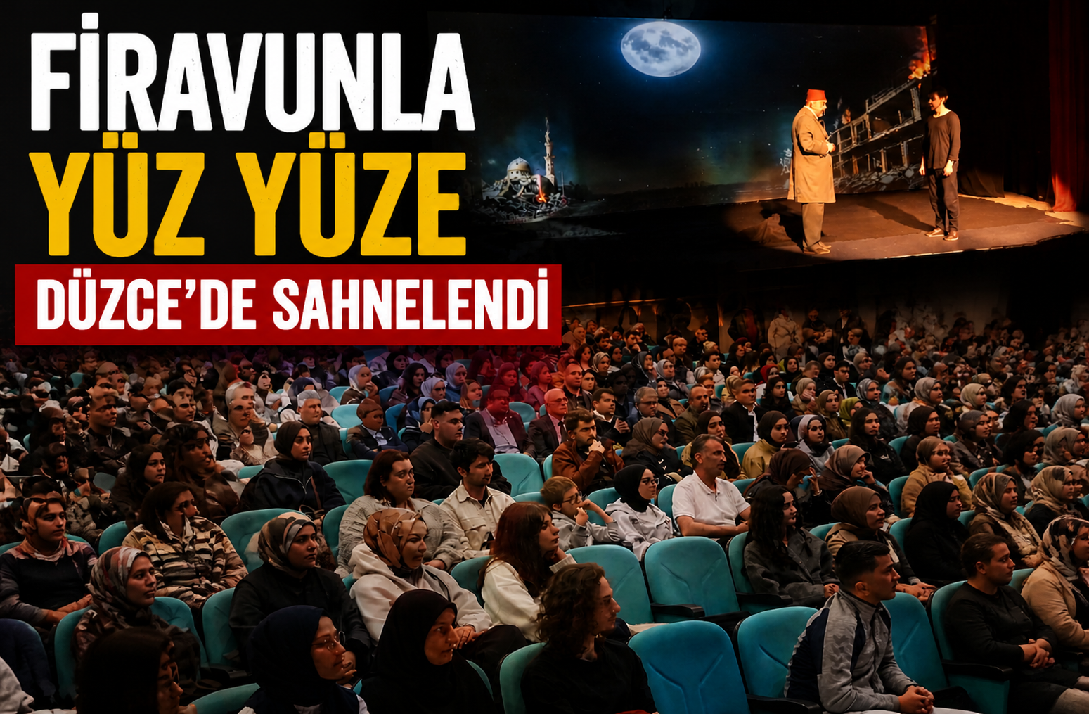 “Firavunla Yüz Yüze” Düzce’de Sahnelendi