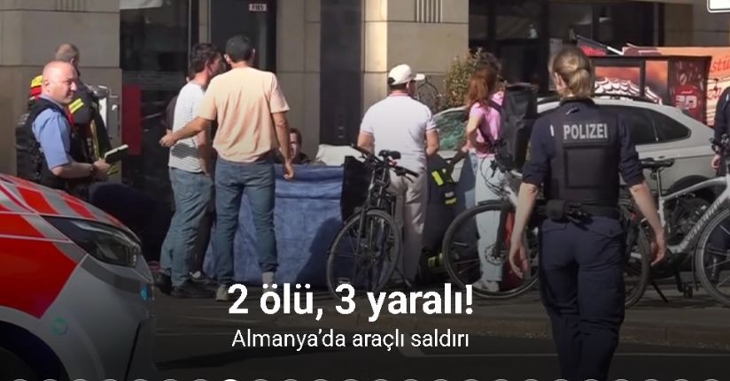 Almanya’da araçlı saldırı: 2 ölü, 3 yaralı