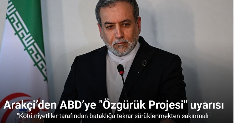 İran Dışişleri Bakanı Arakçi’den ABD’ye 