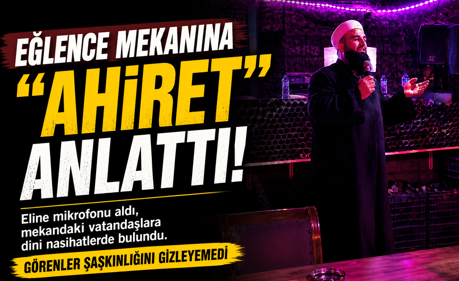 Eğlence mekanına girip ahireti anlattı
