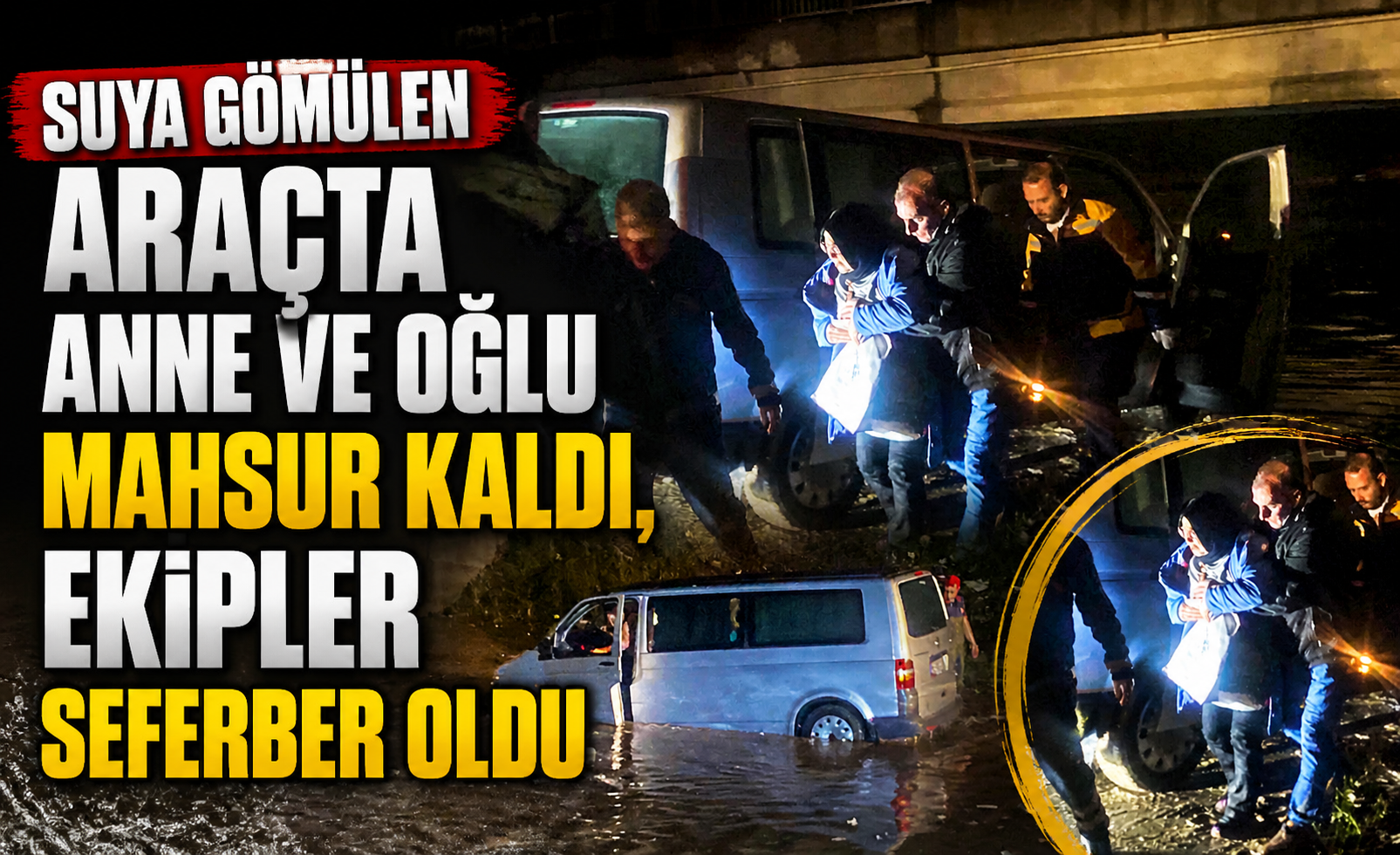 Suya Gömülen Araçta Anne Ve Oğlu Mahsur Kaldı, Ekipler Seferber Oldu
