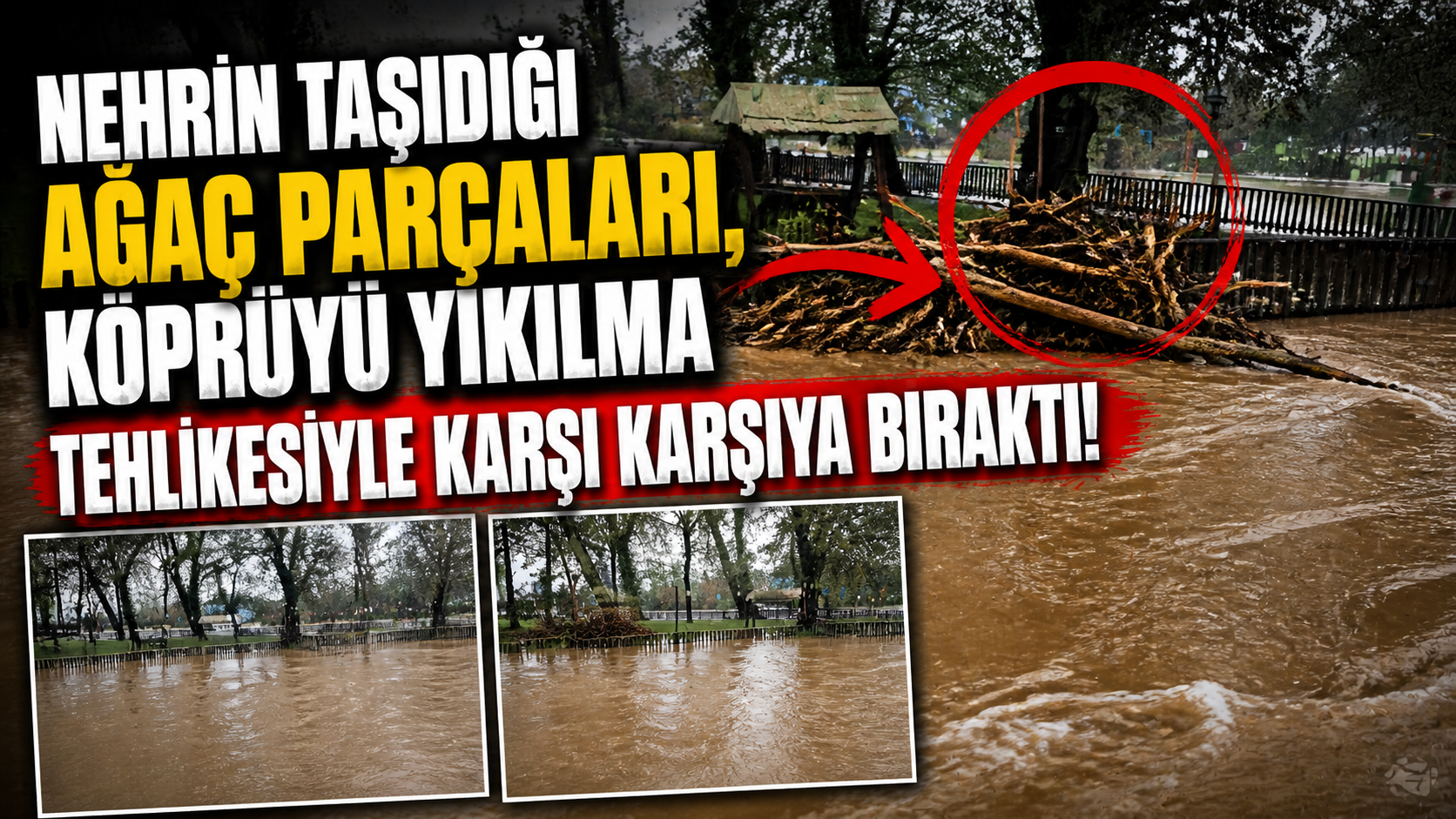 Nehrin taşıdığı ağaç parçaları, köprüyü yıkılma tehlikesiyle karşı karşıya bıraktı