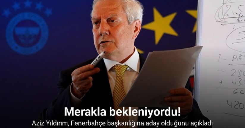 Aziz Yıldırım, Fenerbahçe başkanlığına aday olduğunu açıkladı