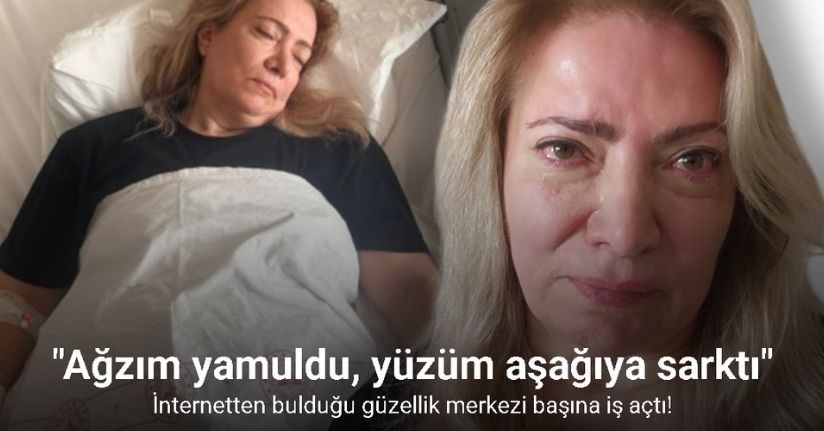 Güzellik merkezinde estetik operasyonu yüz felci yaptı