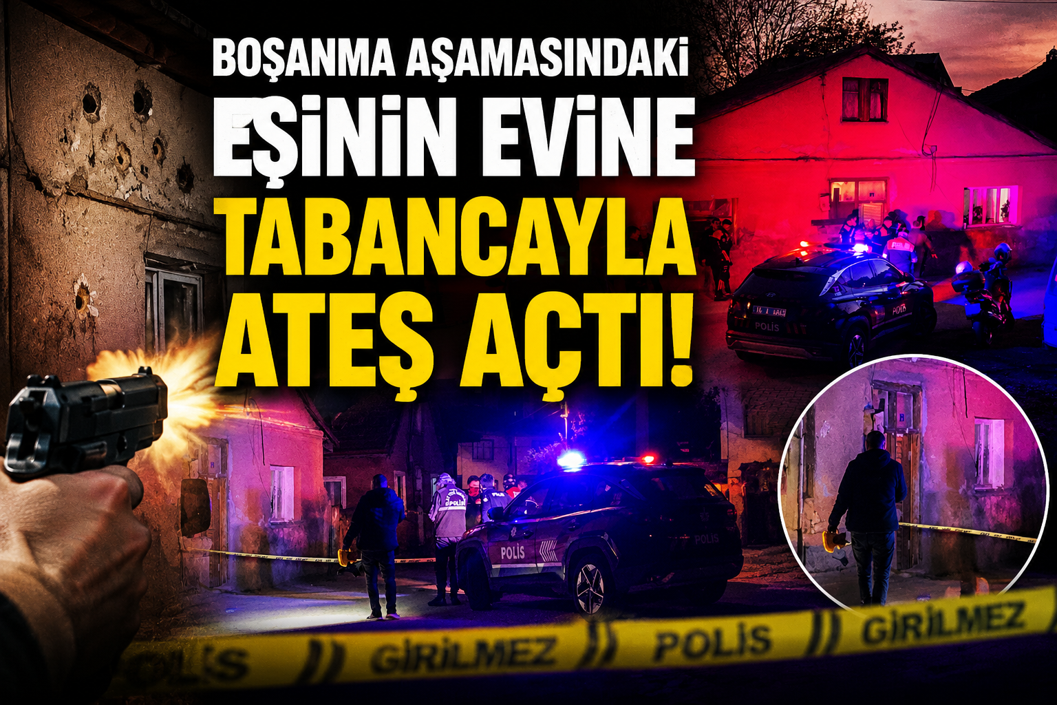 Boşanma Aşamasındaki Eşinin Evine Tabancayla Ateş Açtı