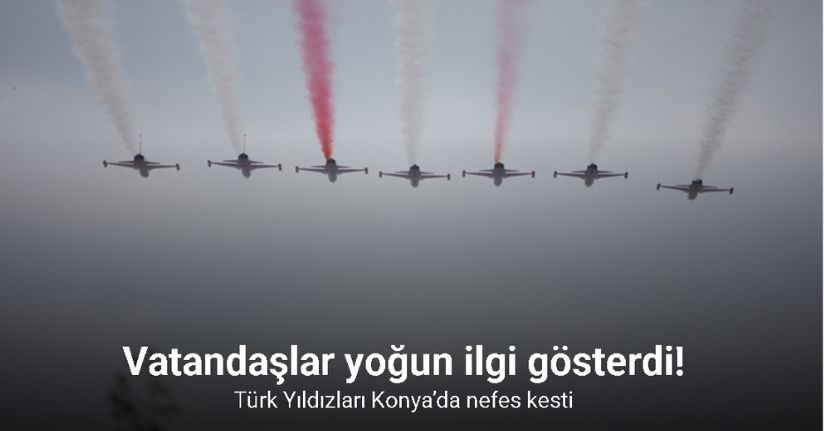 Türk Yıldızları Konya’da nefes kesti