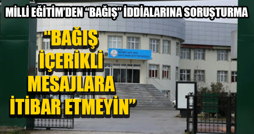 Milli Eğitim’den “Bağış” İddialarına Soruşturma