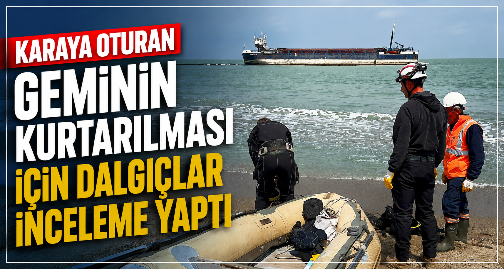 Karaya Oturan Geminin Kurtarılmasının Planlanması Amacıyla Dalgıçlar İnceleme Yaptı