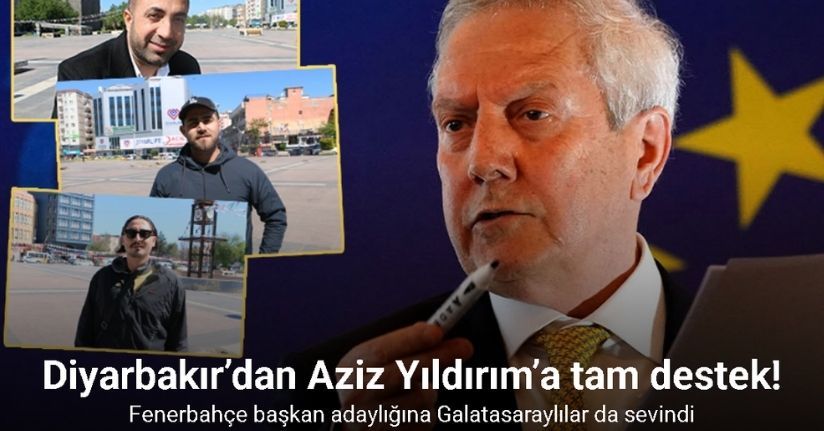 Memleketi Diyarbakır’dan Fenerbahçe başkan adaylığını açıklayan Aziz Yıldırım’a destek