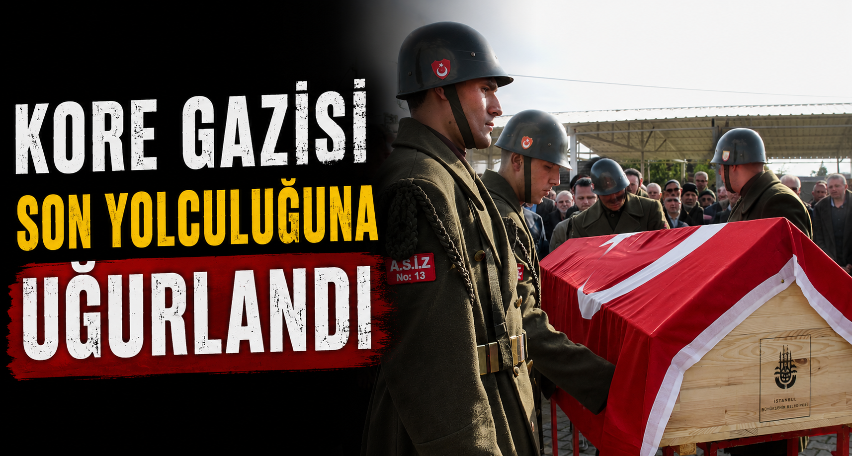 Kore Gazisi Son Yolculuğuna Uğurlandı