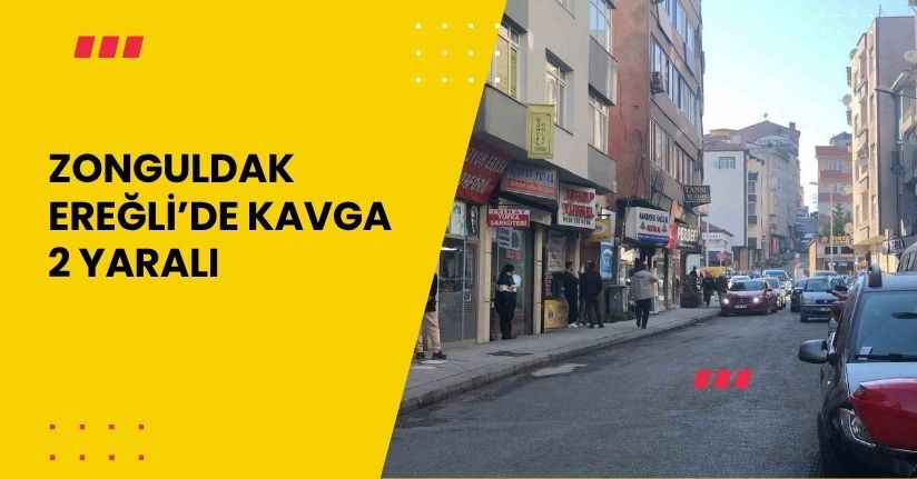 Zonguldak Ereğli’de kavga: 2 yaralı