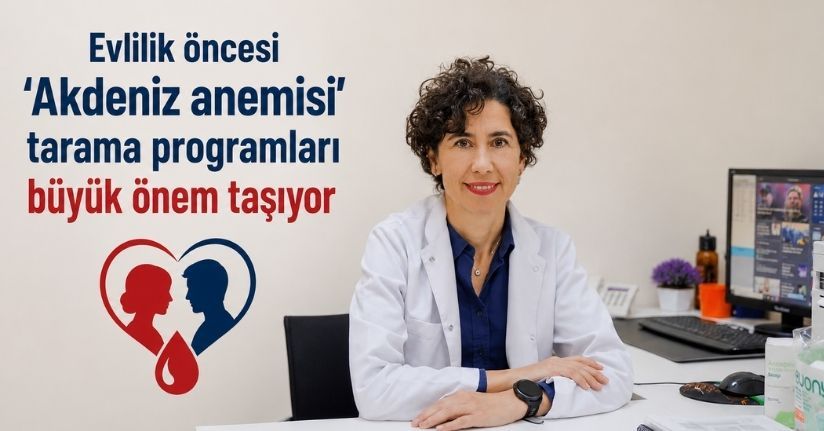 Evlilik öncesi ’Akdeniz anemisi’ tarama programları büyük önem taşıyor