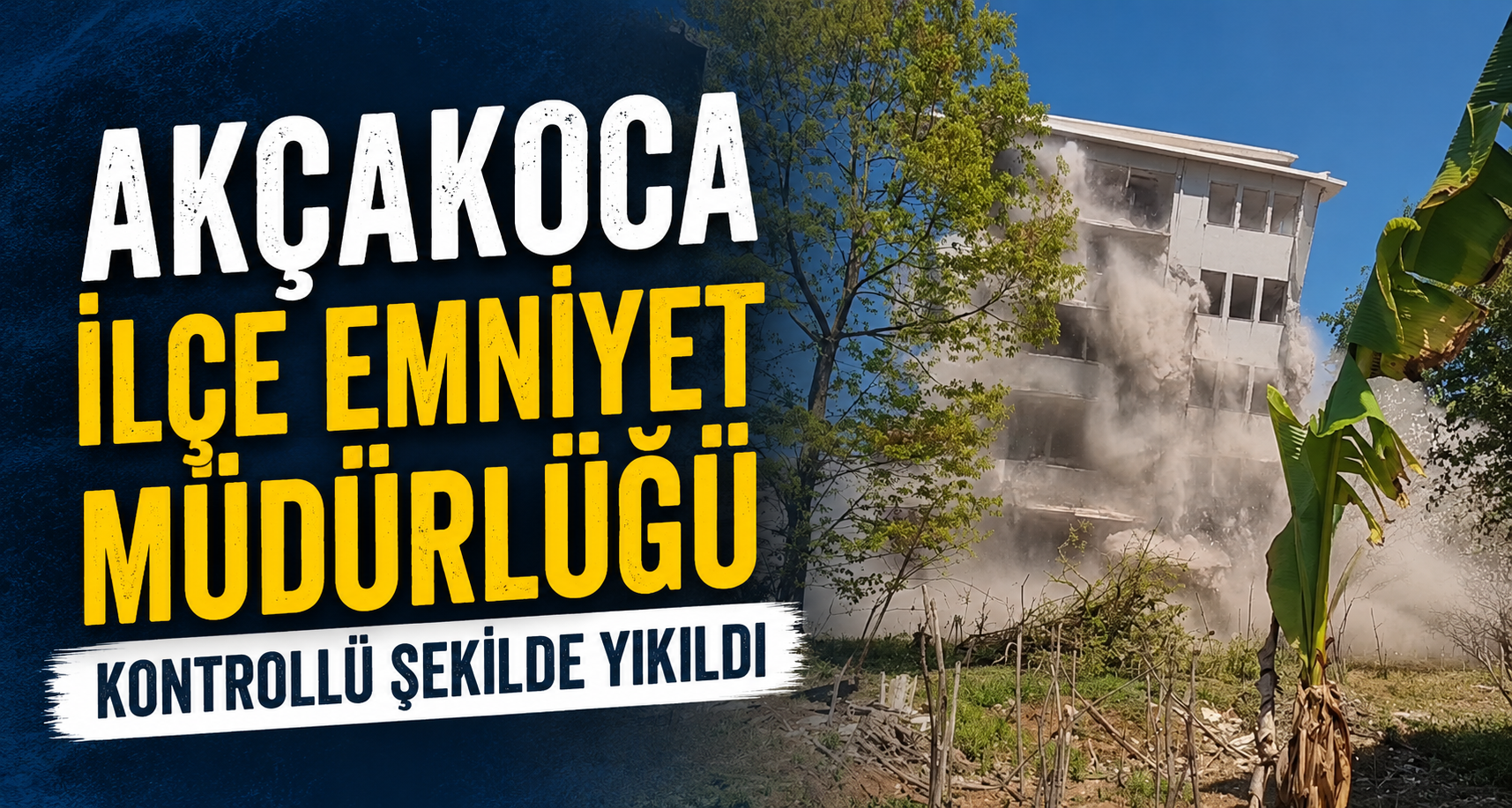Akçakoca İlçe Emniyet Müdürlüğü Kontrollü Şekilde Yıkıldı