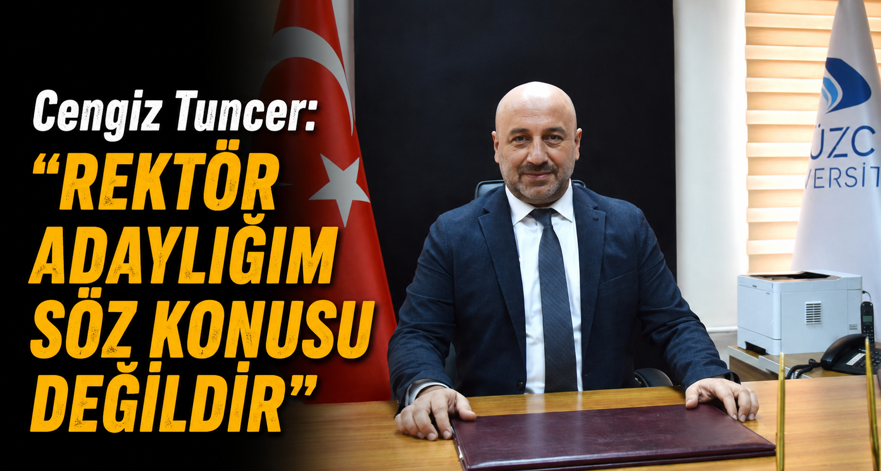 Cengiz Tuncer: “Rektör Adaylığım Söz Konusu Değildir”
