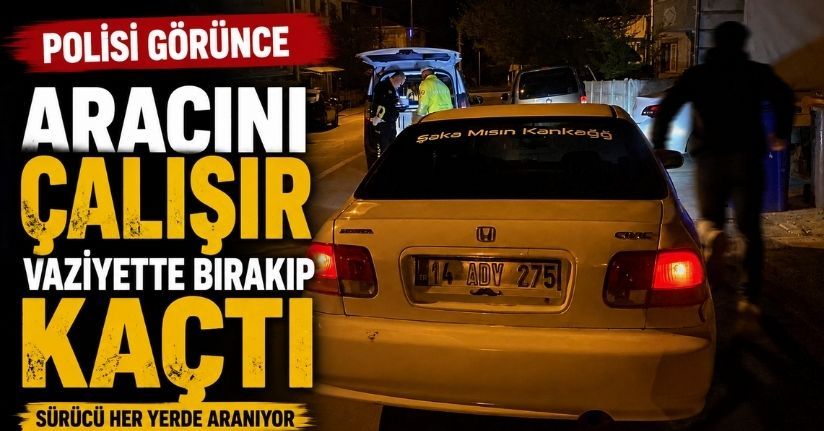 Polisi görünce aracını çalışır vaziyette bırakıp kaçtı
