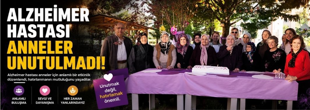 Alzheimer Hastası Anneler Unutulmadı