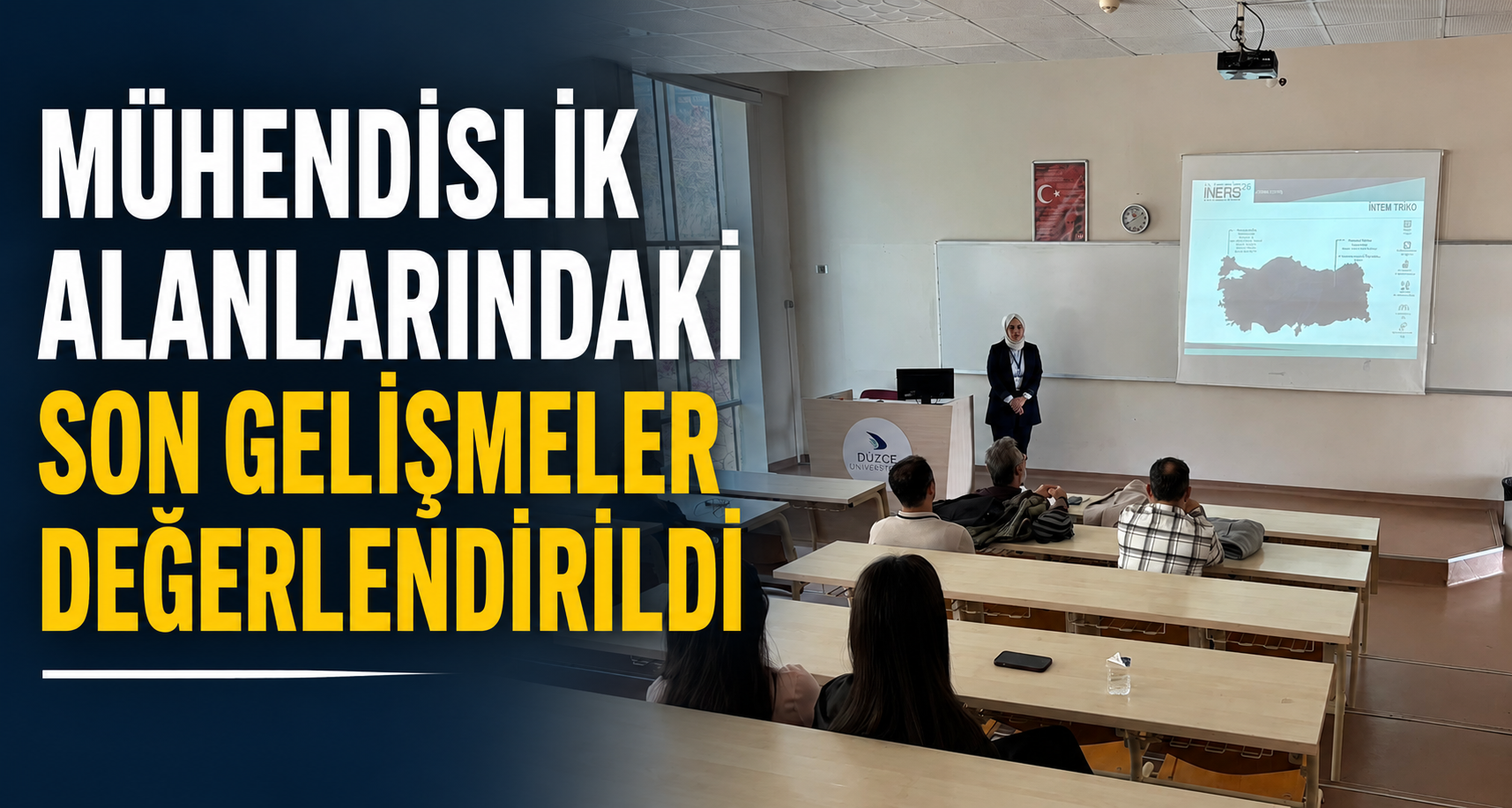 Mühendislik Alanlarındaki Son Gelişmeler Değerlendirildi