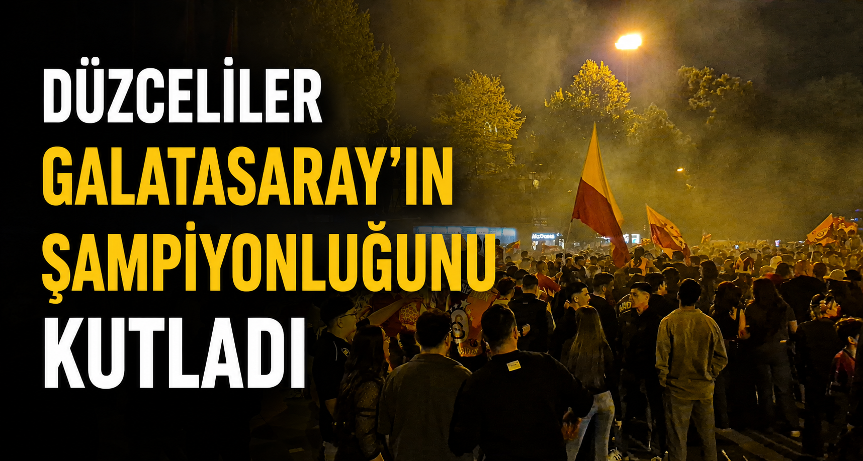 Düzceliler Galatasaray'ın Şampiyonluğunu Kutladı