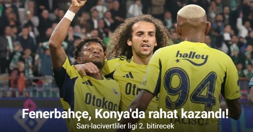 Fenerbahçe, Konya'da rahat kazandı! Sarı-lacivertliler ligi 2. bitirecek