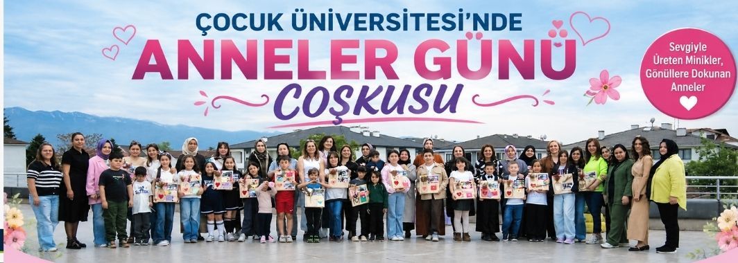 Çocuk Üniversitesi’nde Anneler Günü Coşkusu