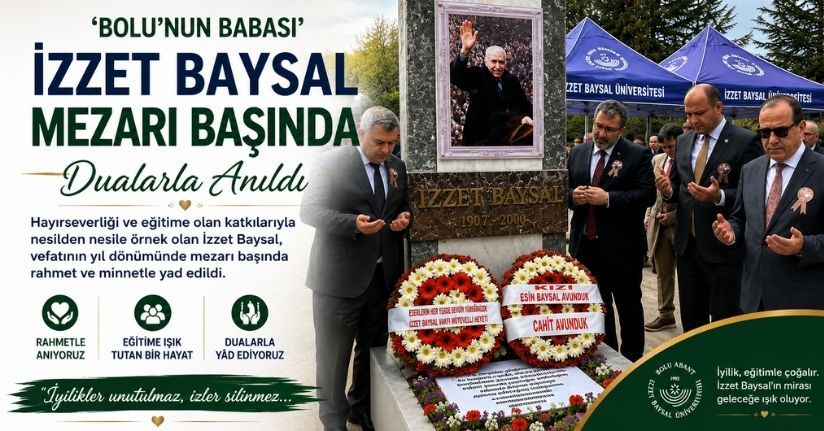‘Bolu’nun Babası’ İzzet Baysal mezarı başında dualarla anıldı