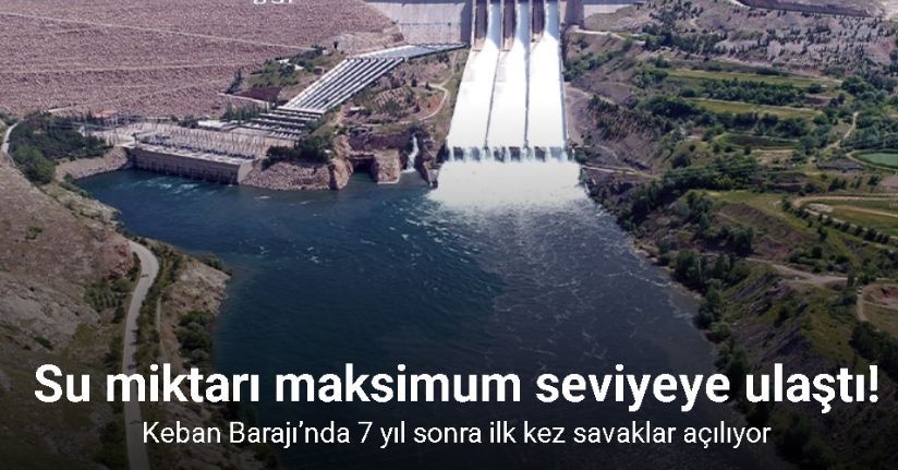 Keban Barajı’nda 7 yıl sonra ilk kez savaklar açılıyor