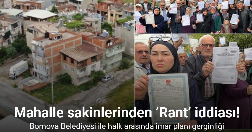 Bornova Belediyesi ile halk arasında imar planı gerginliği: Mahalle sakinlerinden ’Rant’ iddiası