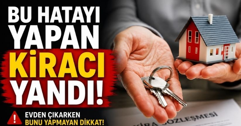 Bu hatayı yapan kiracı yandı