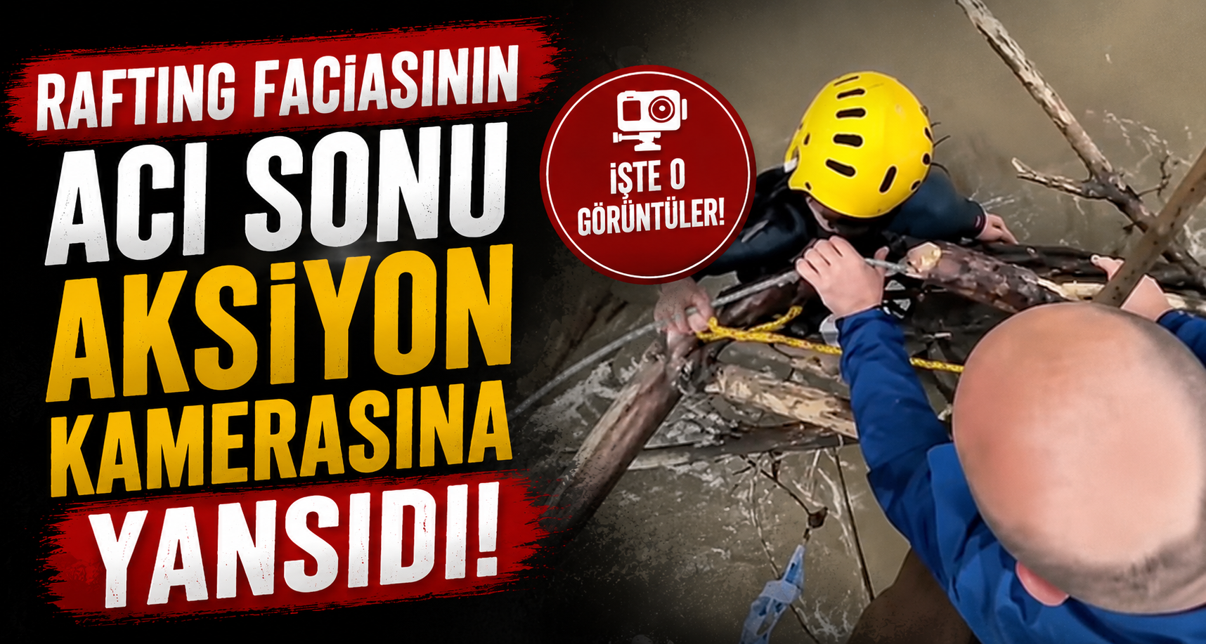 Rafting Faciasının Acı Sonu Aksiyon Kamerasına Yansıdı