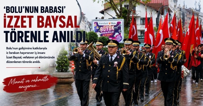 ‘Bolu’nun Babası’ İzzet Baysal törenle anıldı