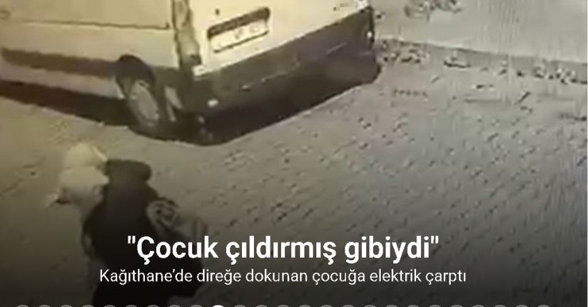 Kağıthane’de direğe dokunan çocuğa elektrik çarptı