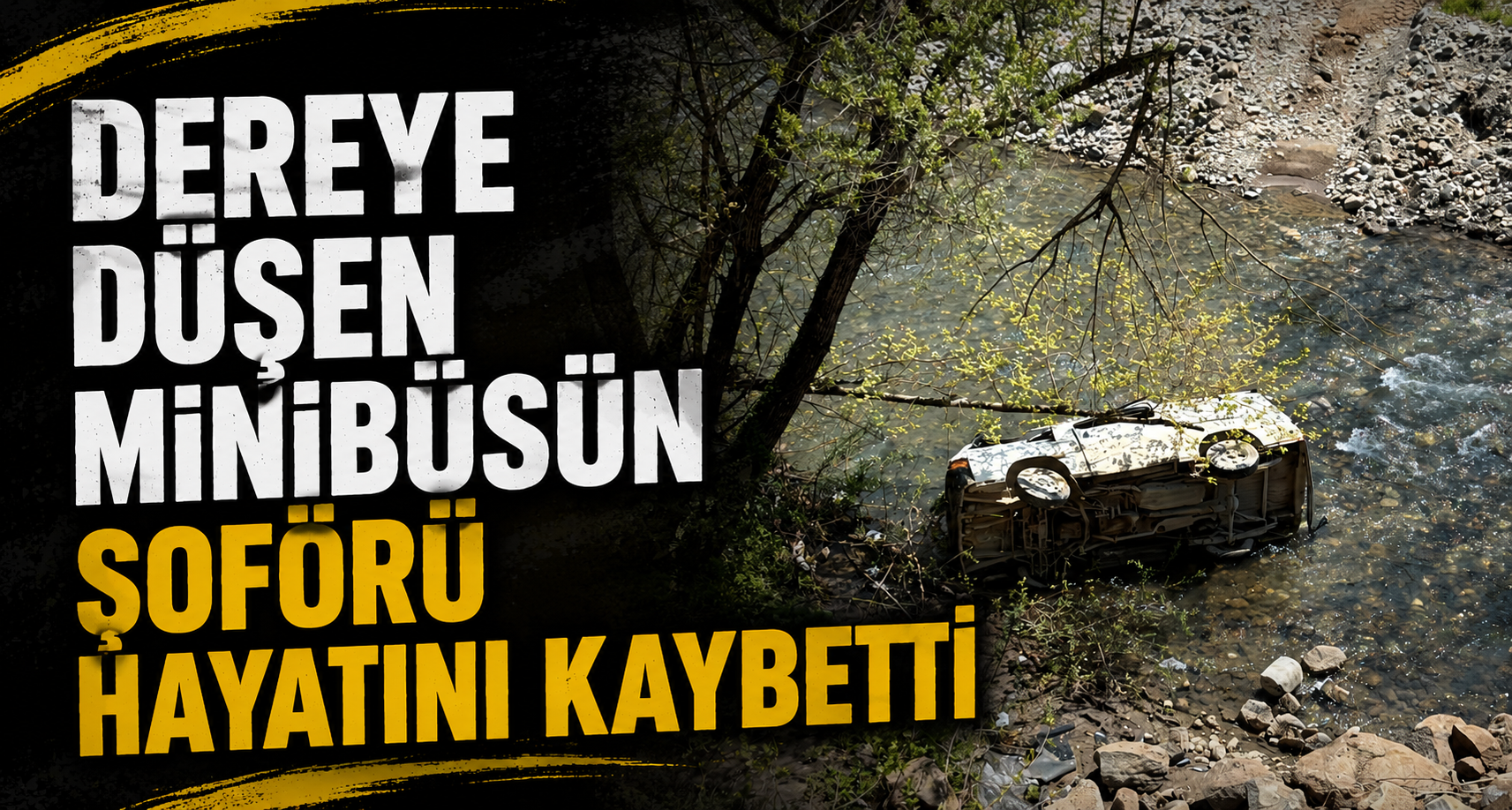 Dereye Düşen Minibüsün Şoförü Hayatını Kaybetti