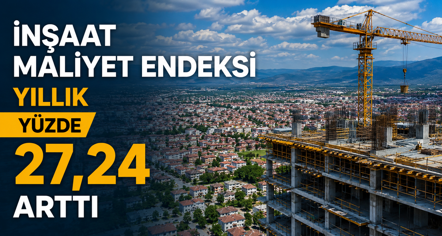 İnşaat maliyet endeksi yıllık yüzde 27,24 arttı