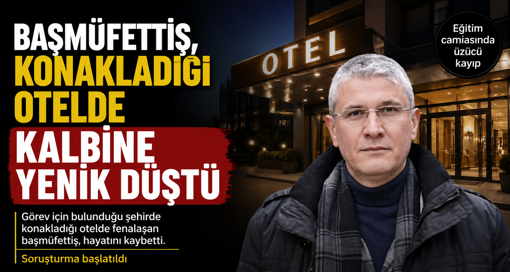Başmüfettiş, konakladığı otelde kalbine yenik düştü