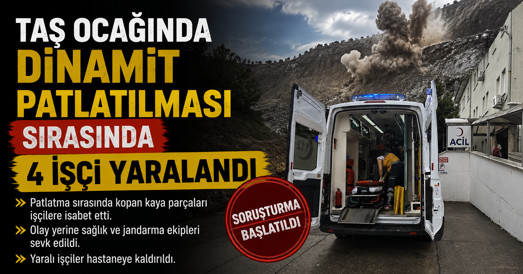 Taş ocağında dinamit patlatılması sırasında 4 işçi yaralandı