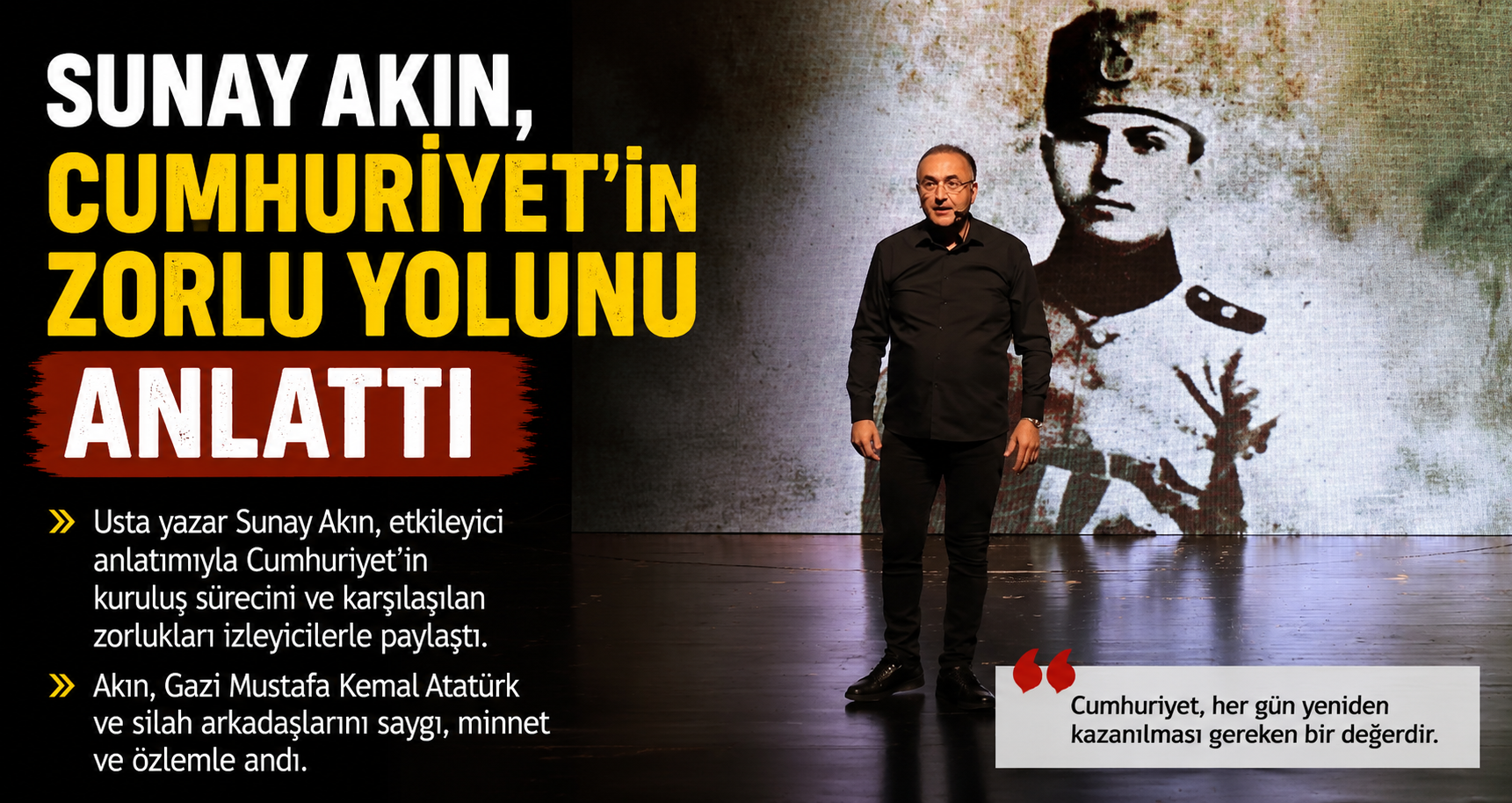 Sunay Akın, Cumhuriyet’in zorlu yolunu anlattı
