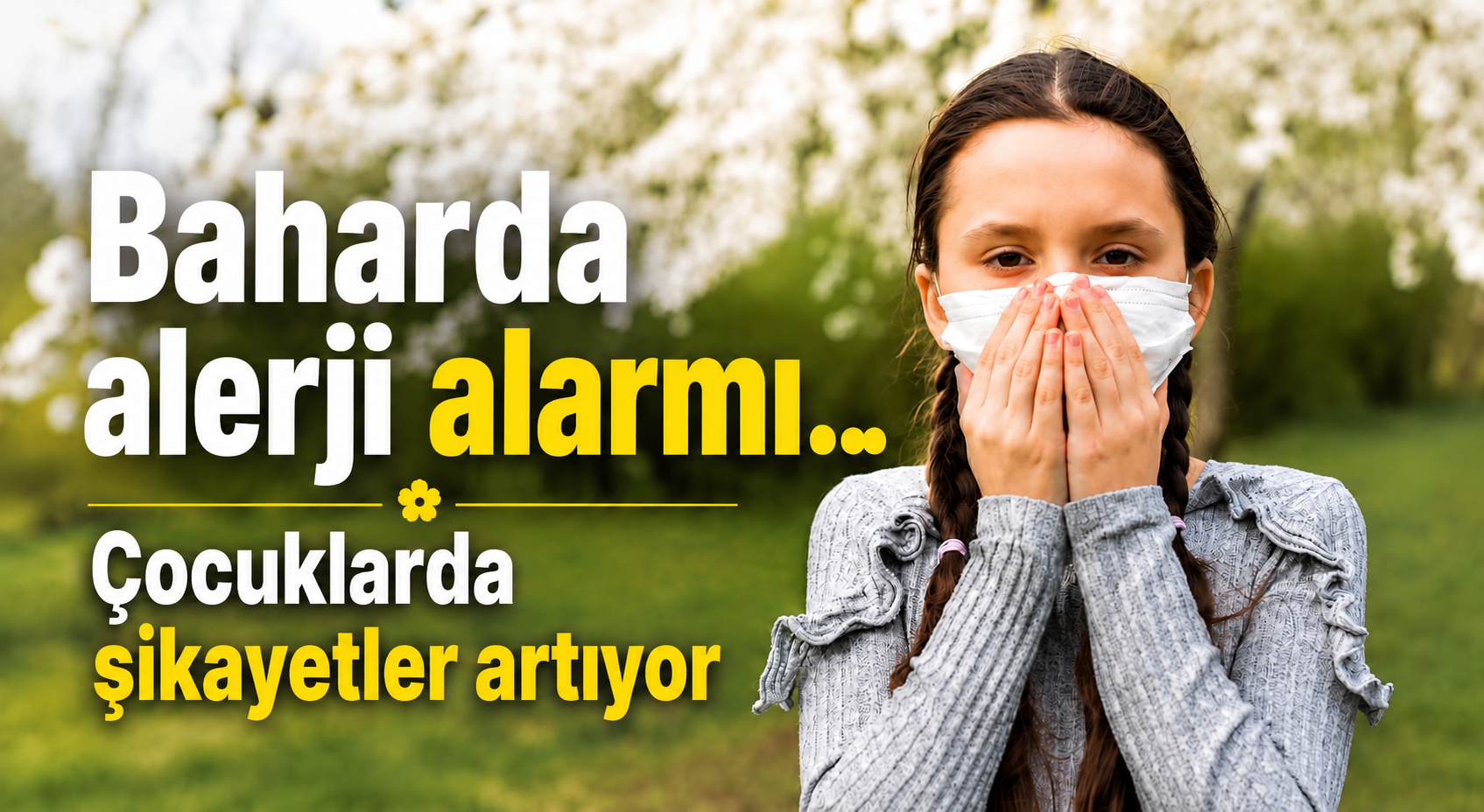 Baharda alerji alarmı... Çocuklarda şikayetler artıyor