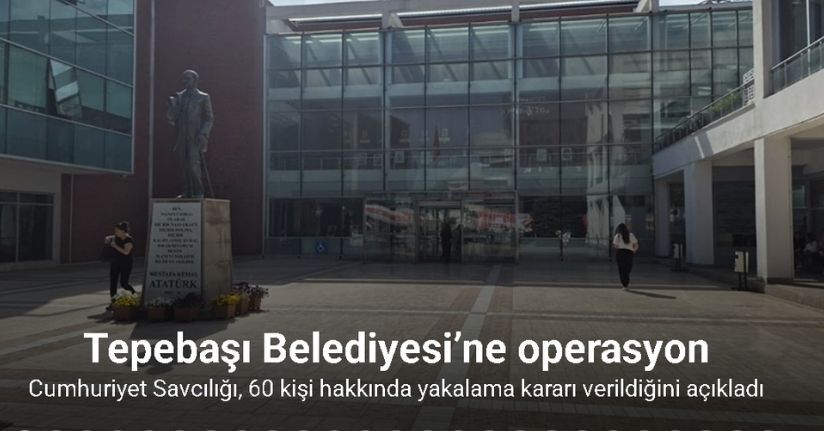 Tepebaşı Belediyesi’ne operasyon