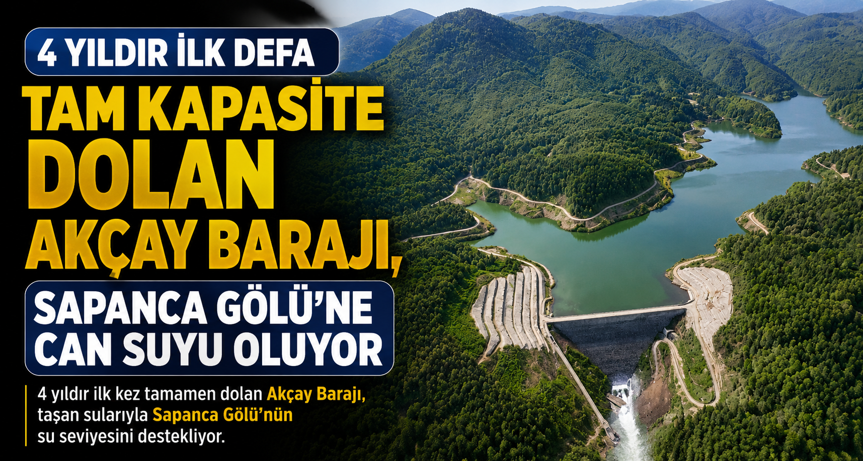 4 yıldır ilk defa tam kapasite dolan Akçay Barajı, Sapanca Gölü’ne can suyu oluyor