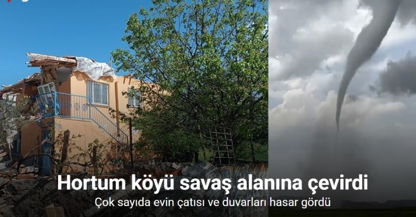 Çorum’da hortum köyü savaş alanına çevirdi