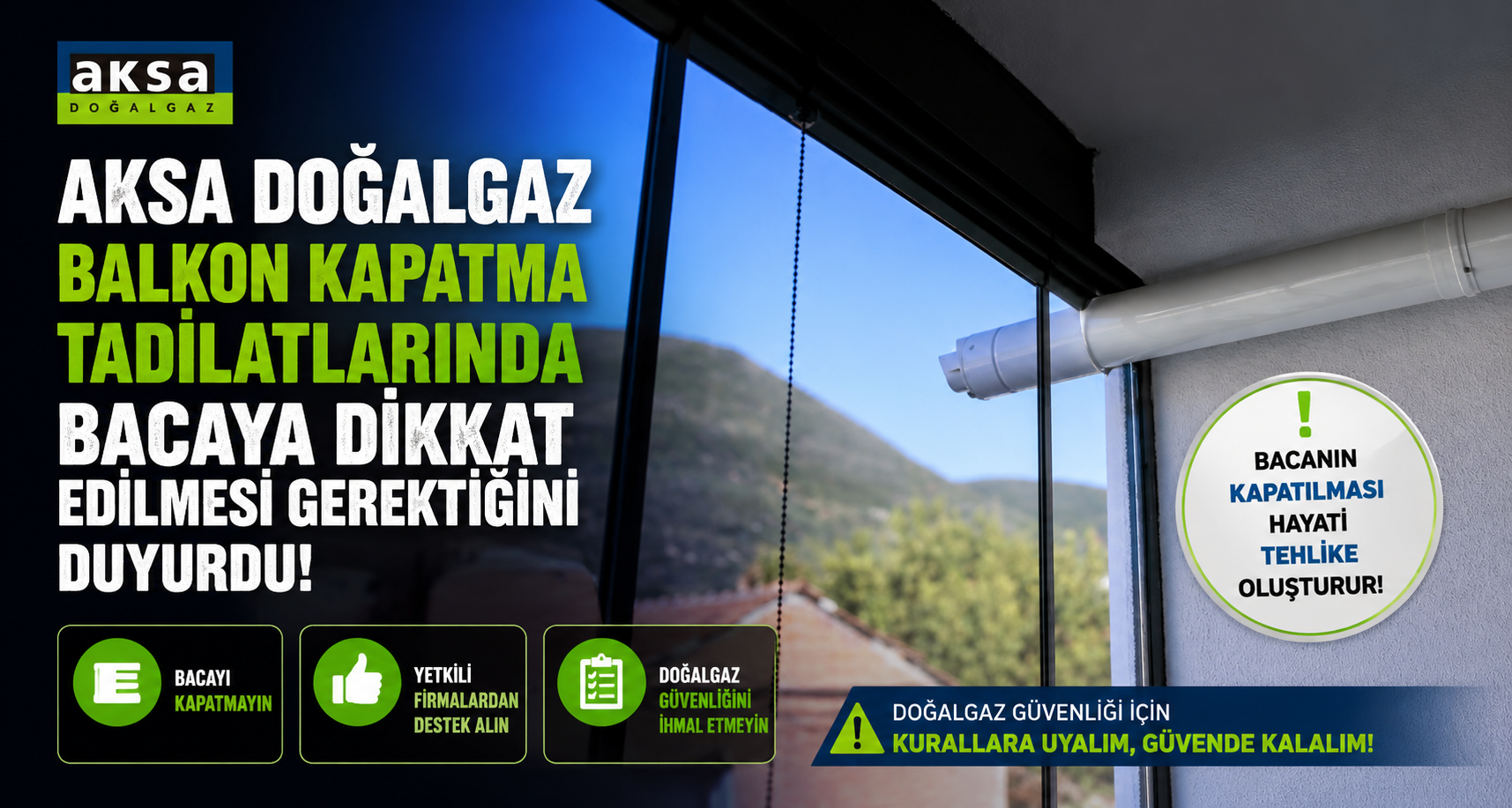 Aksa Doğalgaz balkon kapatma tadilatlarında bacaya dikkat edilmesi gerektiğini duyurdu