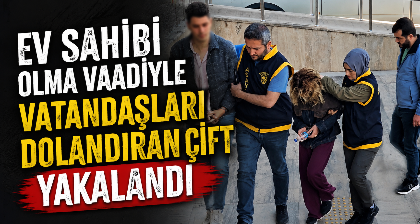 Ev Sahibi Olma Vaadiyle Vatandaşları Dolandıran Çift Yakalandı