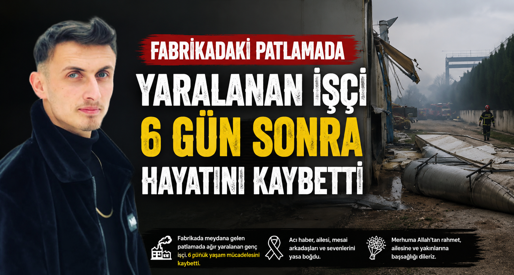 Fabrikadaki patlamada yaralanan işçi, 6 gün sonra hayatını kaybetti