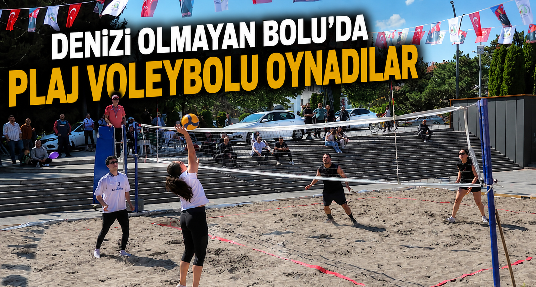 Denizi olmayan Bolu’da plaj voleybolu oynadılar